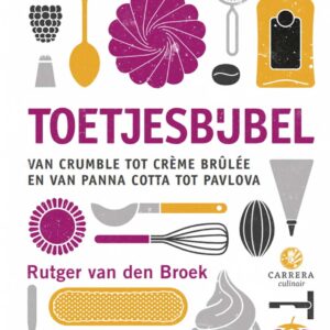 Toetjesbijbel van Rutger van den Broek: 200+ recepten voor de lekkerste desserts