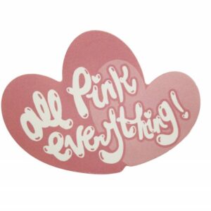 All Pink Everything - sticker
