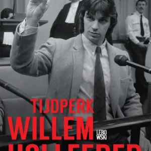 Tijdperk Willem Holleeder van John van den Heuvel