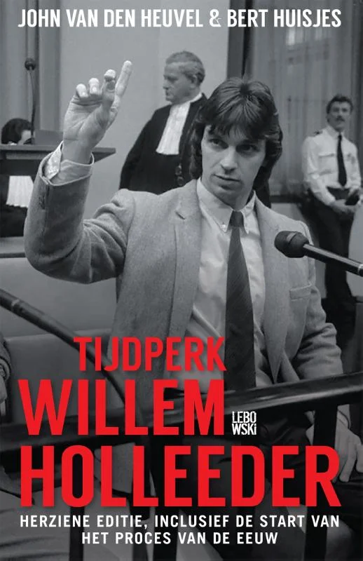 Tijdperk Willem Holleeder van John van den Heuvel