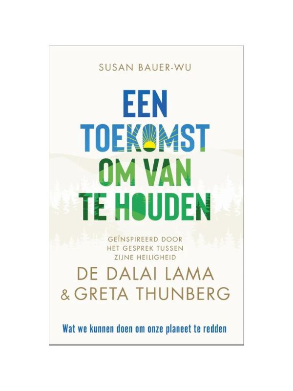 Boekcover van Een toekomst om van te houden van Susan Bauer-Wu, geïnspireerd door het gesprek tussen Greta Thunberg en de Dalai Lama; een ontwerp dat duurzaamheid, compassie en hoop voor de toekomst van onze planeet uitstraalt