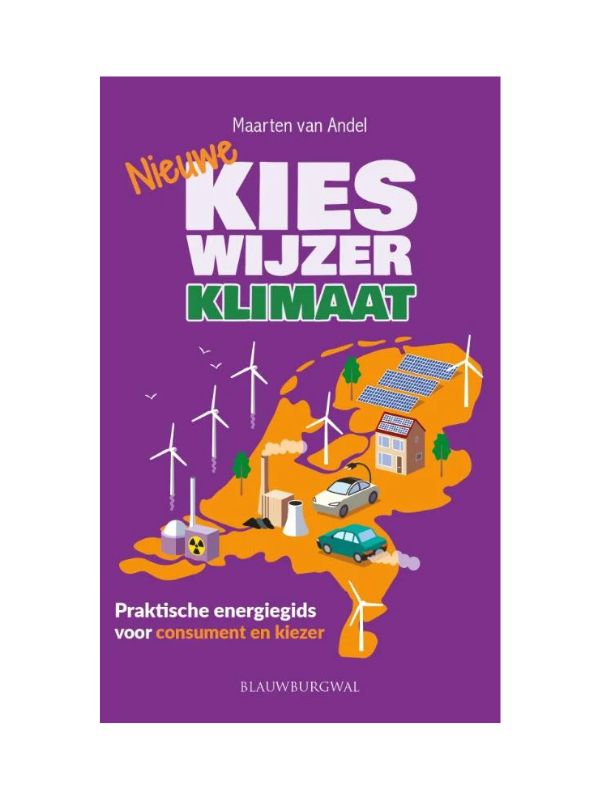 Boekcover van “Nieuwe Kies Wijzer klimaat” van Maarten van Andel, een praktische gids die feiten en mythes in het klimaat- en energiedebat helder uitlegt voor consumenten en kiezers.