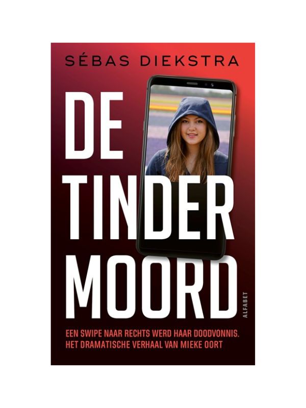 Boek De Tindermoord Het dramatische verhaal van Mieke Oort geschreven door advocaat Sébas Diekstra