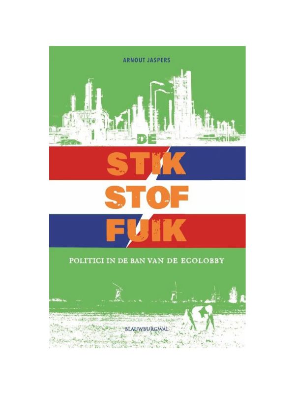 Boekcover van het boek De Stikstoffuik politici in de ban van de ecolobby geschreven door wetenschapsjournalist Arnout Jaspers